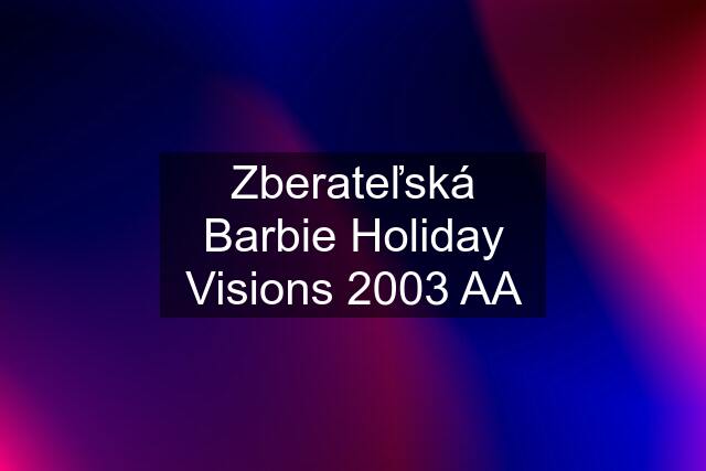 Zberateľská Barbie Holiday Visions 2003 AA