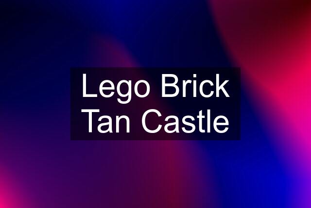 Lego Brick Tan Castle