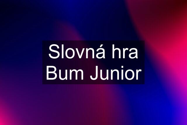 Slovná hra Bum Junior