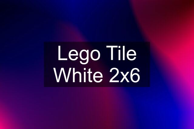 Lego Tile White 2x6