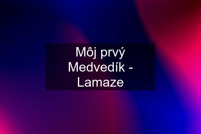 Môj prvý Medvedík - Lamaze