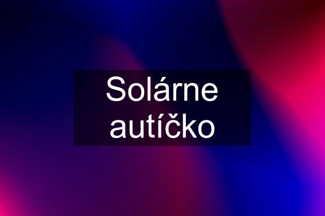 Solárne autíčko