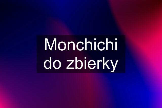 Monchichi do zbierky