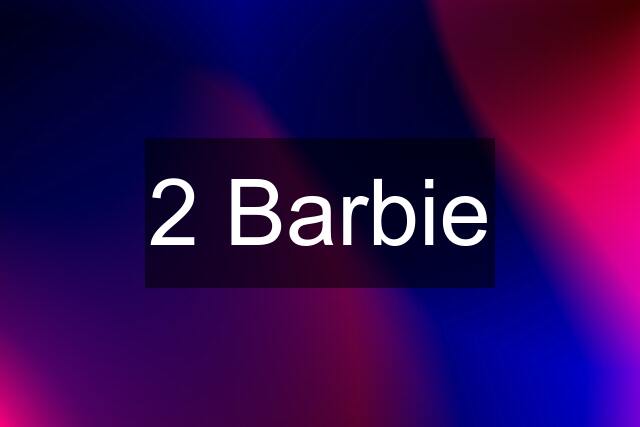 2 Barbie