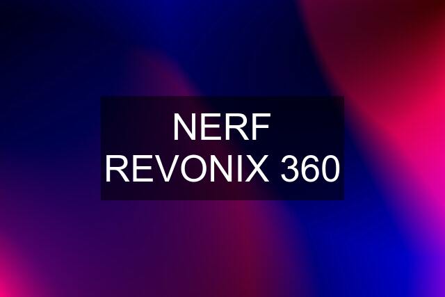 NERF REVONIX 360