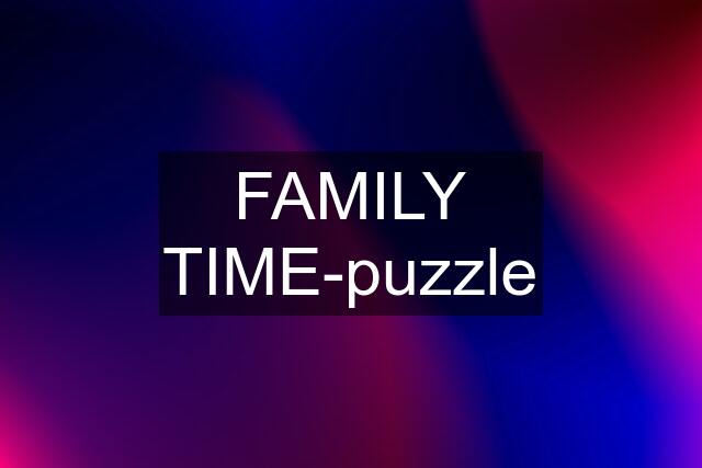 FAMILY TIME-puzzle