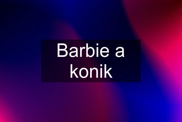 Barbie a konik