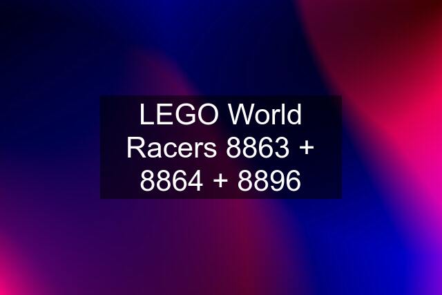 LEGO World Racers 8863 + 8864 + 8896