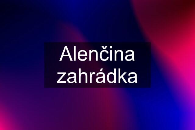 Alenčina zahrádka