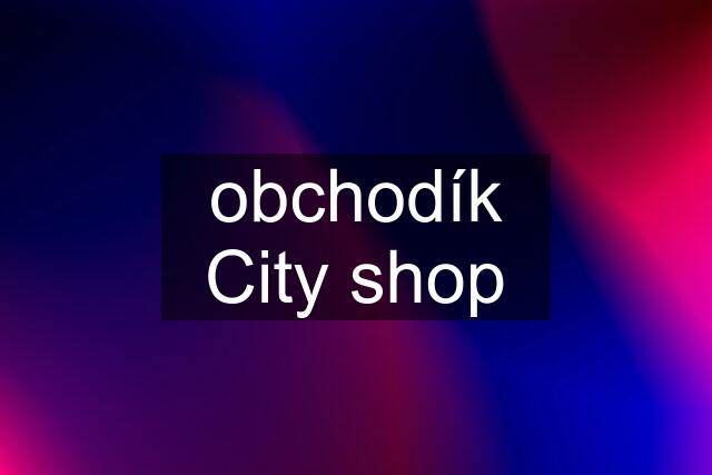obchodík City shop