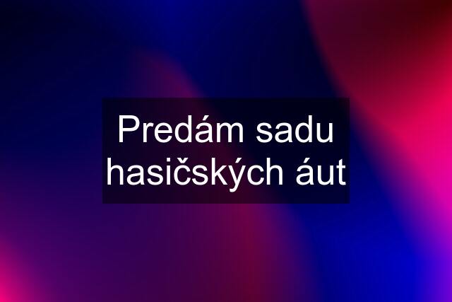 Predám sadu hasičských áut