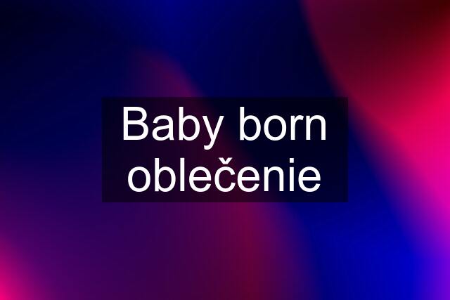 Baby born oblečenie