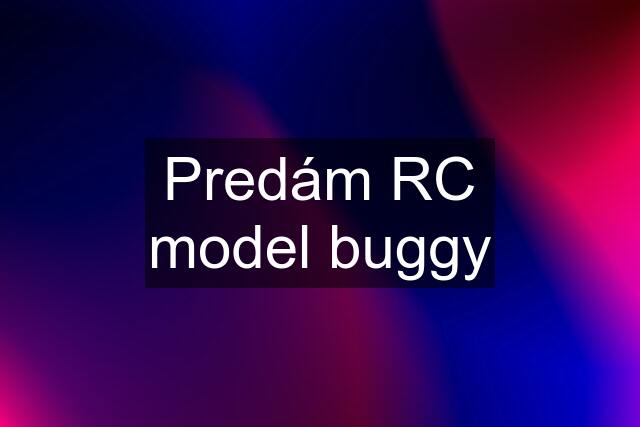 Predám RC model buggy