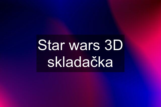 Star wars 3D skladačka