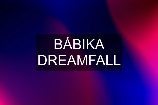 BÁBIKA DREAMFALL