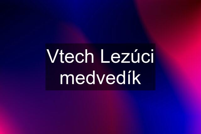 Vtech Lezúci medvedík