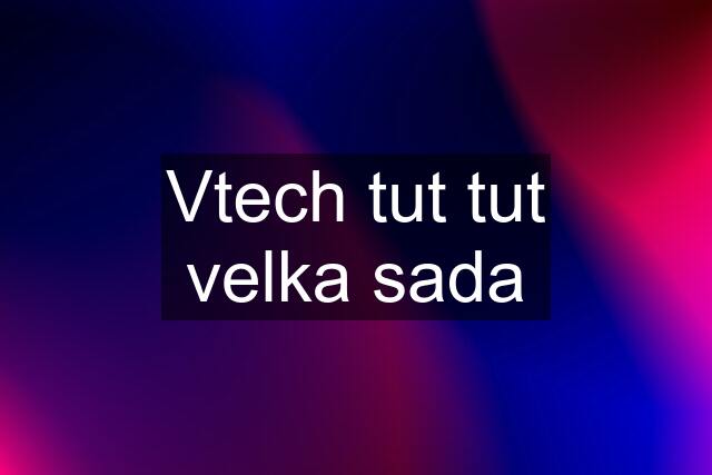 Vtech tut tut velka sada