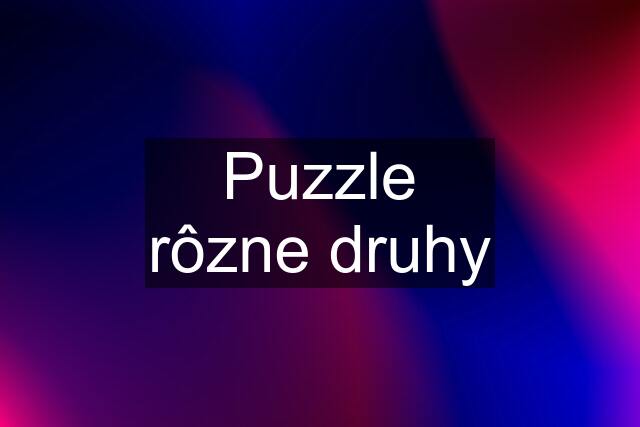 Puzzle rôzne druhy