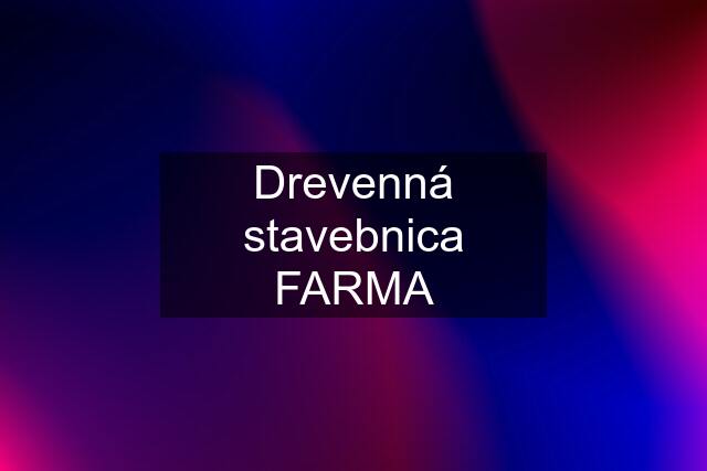 Drevenná stavebnica FARMA