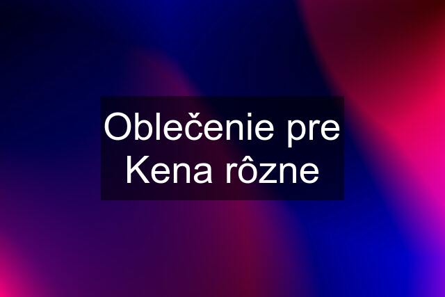 Oblečenie pre Kena rôzne