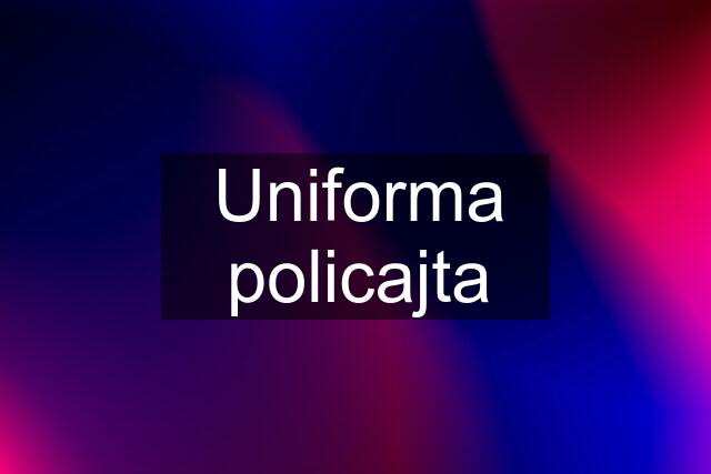 Uniforma policajta