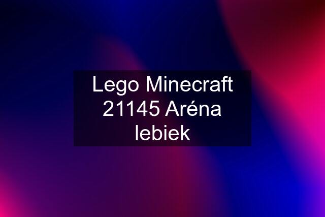 Lego Minecraft 21145 Aréna lebiek