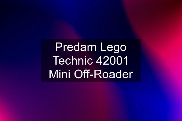 Predam Lego Technic 42001 Mini Off-Roader