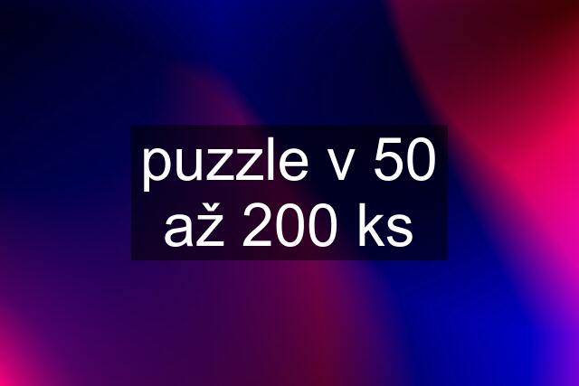 puzzle v 50 až 200 ks