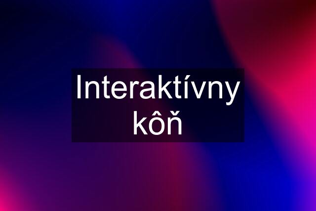 Interaktívny kôň