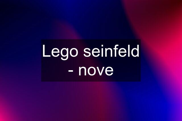 Lego seinfeld - nove