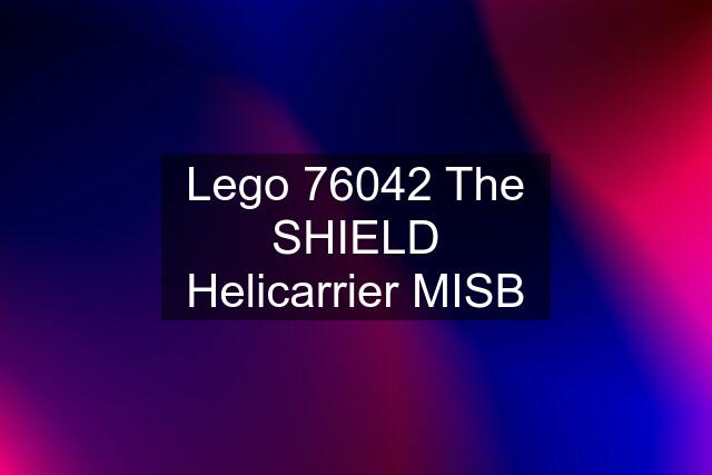 Lego 76042 The SHIELD Helicarrier MISB