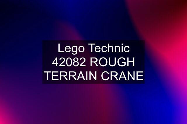 Lego Technic 42082 ROUGH TERRAIN CRANE