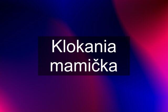 Klokania mamička