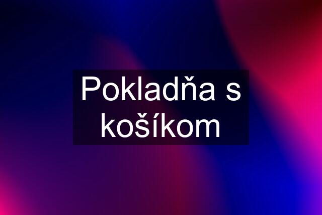 Pokladňa s košíkom