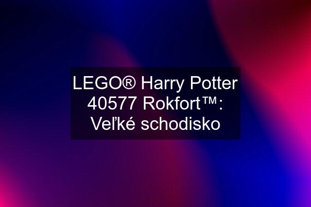 LEGO® Harry Potter 40577 Rokfort™: Veľké schodisko