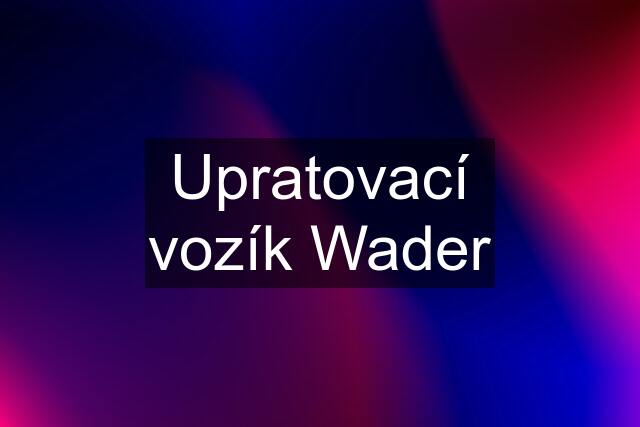 Upratovací vozík Wader