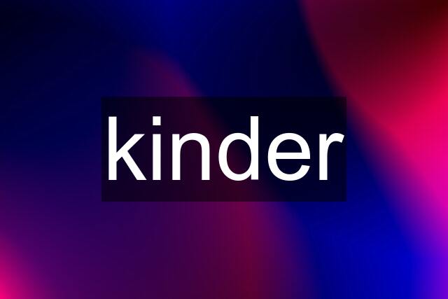 kinder