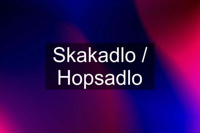 Skakadlo / Hopsadlo