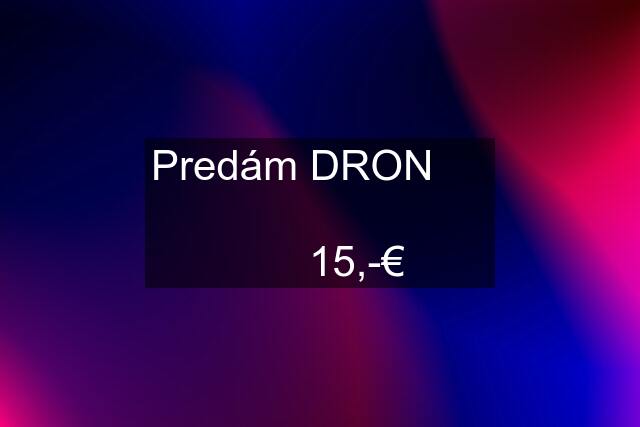 Predám DRON             15,-€