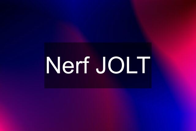 Nerf JOLT