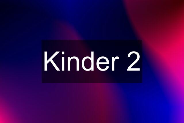 Kinder 2