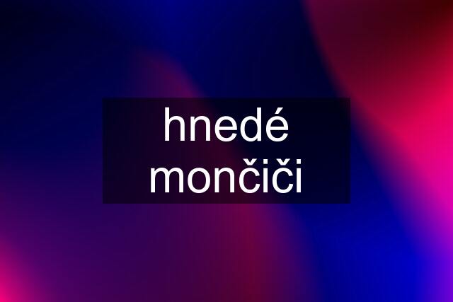 hnedé mončiči