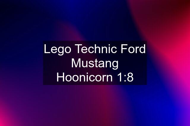 Lego Technic Ford Mustang Hoonicorn 1:8