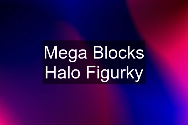 Mega Blocks Halo Figurky