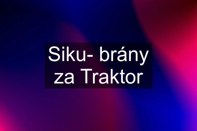 Siku- brány za Traktor