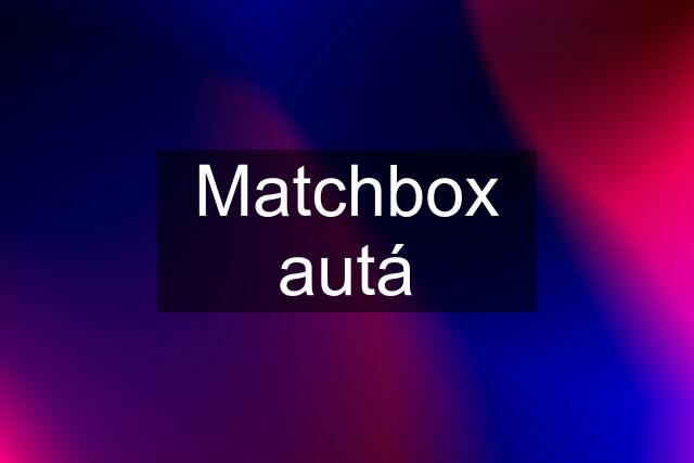 Matchbox autá