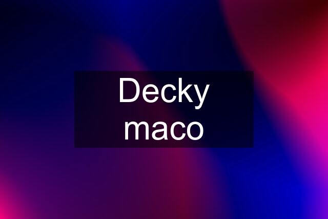 Decky maco