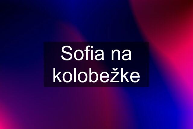 Sofia na kolobežke