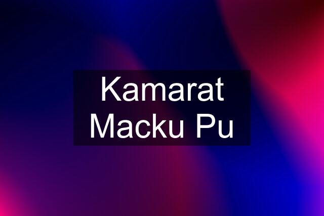 Kamarat Macku Pu