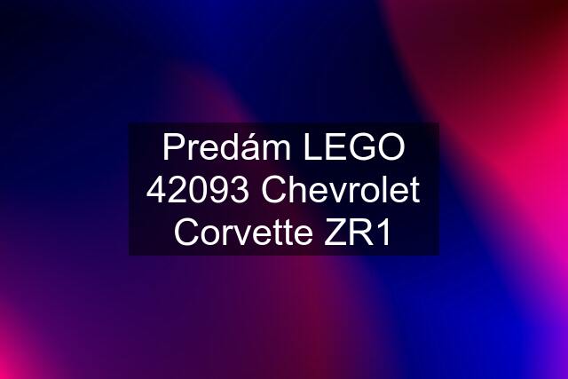 Predám LEGO 42093 Chevrolet Corvette ZR1